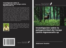 Couverture de Investigación sobre la patogenicidad del hongo contra Agonoscelis sp