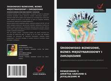 Borítókép a  ŚRODOWISKO BIZNESOWE, BIZNES MIĘDZYNARODOWY I ZARZĄDZANIE - hoz