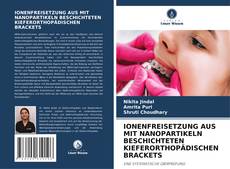 Обложка IONENFREISETZUNG AUS MIT NANOPARTIKELN BESCHICHTETEN KIEFERORTHOPÄDISCHEN BRACKETS