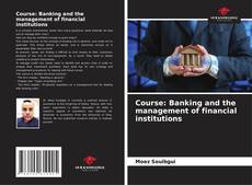 Course: Banking and the management of financial institutions的封面