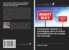Buchcover von Innovación radical: un paradigma para el nuevo procedimiento de prueba de mercado