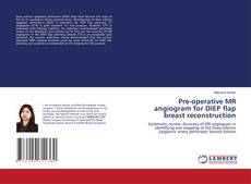 Обложка Pre-operative MR angiogram for DIEP flap breast reconstruction
