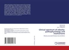 Bookcover of Clinical spectrum of obesity: pathophysiology and mechanisms