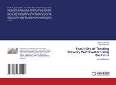 Bookcover of Feasibility of Treating Brewery Wastewater Using Bio Films