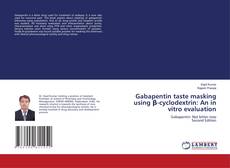 Portada del libro de Gabapentin taste masking using β-cyclodextrin: An in vitro evaluation
