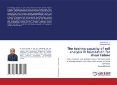 Portada del libro de The bearing capacity of soil analysis in foundation for shear failure
