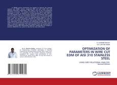 Bookcover of OPTIMIZATION OF PARAMETERS IN WIRE CUT EDM OF AISI 310 STAINLESS STEEL