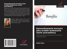 Bookcover of Komunikowanie korzyści jako środek budowania marki pracodawcy