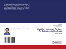 Bookcover of Maxillary Impacted Canine - An Orthodontic Challenge