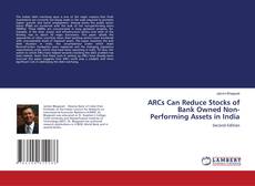 Portada del libro de ARCs Can Reduce Stocks of Bank Owned Non-Performing Assets in India