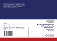 Bookcover of Artificial Intelligence in Healthcare Trends, Applications,