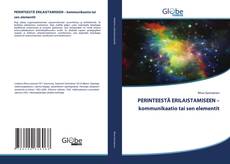 Buchcover von PERINTEESTÄ ERILAISTAMISEEN – kommunikaatio tai sen elementit