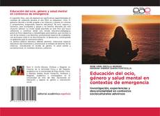 Copertina di Educación del ocio, género y salud mental en contextos de emergencia