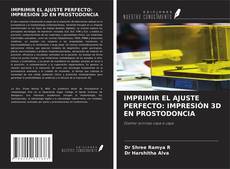 Copertina di IMPRIMIR EL AJUSTE PERFECTO: IMPRESIÓN 3D EN PROSTODONCIA