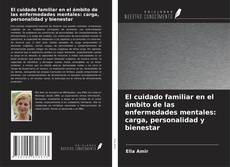 Copertina di El cuidado familiar en el ámbito de las enfermedades mentales: carga, personalidad y bienestar