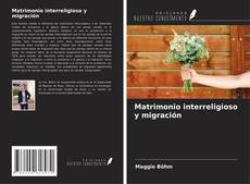 Couverture de Matrimonio interreligioso y migración