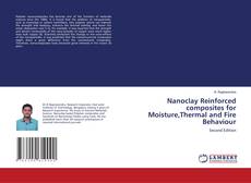 Bookcover of Nanoclay Reinforced composites for Moisture,Thermal and Fire Behaviour