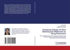 Bookcover of Computer Design of New Heterocyclic Molecules as Drug Precursors