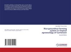 Portada del libro de Rice-groundnut farming system in tropical agroecology of Cameroon