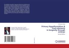 Обложка Primary Hypothyroidism & Trace elements in longevity through embryo