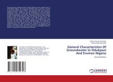 Bookcover of General Characteristics Of Groundwater In Odukpani And Environ Nigeria