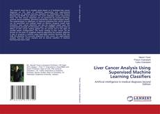 Bookcover of Liver Cancer Analysis Using Supervised Machine Learning Classifiers