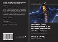 Couverture de Factores de riesgo musculoesqueléticos en empleados bancarios del distrito de Mehsana