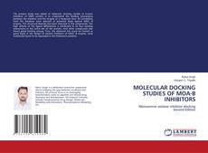 Bookcover of MOLECULAR DOCKING STUDIES OF MOA-B INHIBITORS