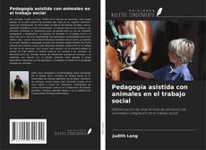 Copertina di Pedagogía asistida con animales en el trabajo social