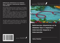 Couverture de Deficiencias vitamínicas en la diabetes tipo 2: impacto e intervención Impacto e intervención