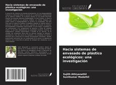 Обложка Hacia sistemas de envasado de plástico ecológicos: una investigación