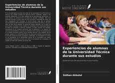 Copertina di Experiencias de alumnas de la Universidad Técnica durante sus estudios