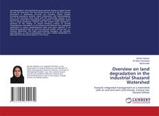 Bookcover of Overview on land degradation in the industrial Shazand Watershed