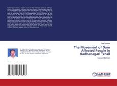 Bookcover of The Movement of Dam Affected People in Radhanagari Tehsil