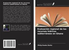 Copertina di Evaluación regional de los recursos hídricos subterráneos en Ghana