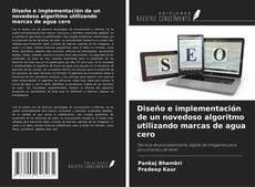 Buchcover von Diseño e implementación de un novedoso algoritmo utilizando marcas de agua cero