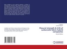 Bookcover of Flexural strength & ILSS of carbon/silk fabric hybrid composites