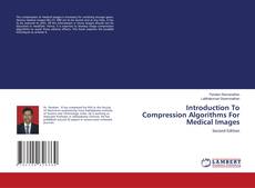 Bookcover of Introduction To Compression Algorithms For Medical Images