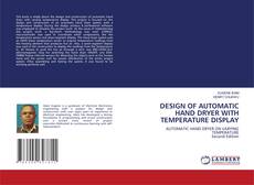 Bookcover of DESIGN OF AUTOMATIC HAND DRYER WITH TEMPERATURE DISPLAY