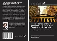 Copertina di Interacciones entre el gobierno corporativo, el riesgo y la regulación