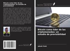 Capa do livro de Bitcoin como líder de las criptomonedas: un estudio de previsibilidad 
