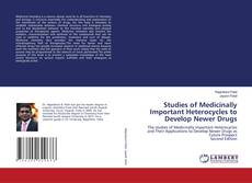 Bookcover of Studies of Medicinally Important Heterocycles to Develop Newer Drugs