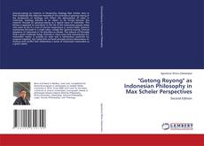 Bookcover of "Gotong Royong" as Indonesian Philosophy in Max Scheler Perspectives