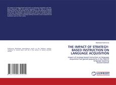 Portada del libro de THE IMPACT OF STRATEGY-BASED INSTRUCTION ON LANGUAGE ACQUISITION