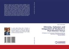 Bookcover of Ethnicity, Cohesion and Integration of Students in Post-Election Kenya