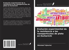 Copertina di Evolución experimental de la resistencia a las nanopartículas de plata en Escherichi