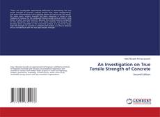 Portada del libro de An Investigation on True Tensile Strength of Concrete
