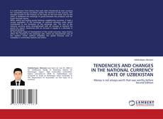 Bookcover of TENDENCIES AND CHANGES IN THE NATIONAL CURRENCY RATE OF UZBEKISTAN