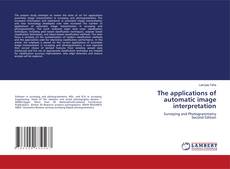Bookcover of The applications of automatic image interpretation