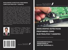 Buchcover von DISOLVENTES EUTÉCTICOS PROFUNDOS COMO ELECTROLITOS Y AGENTES